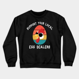 Support Your Local Egg Dealers Crewneck Sweatshirt